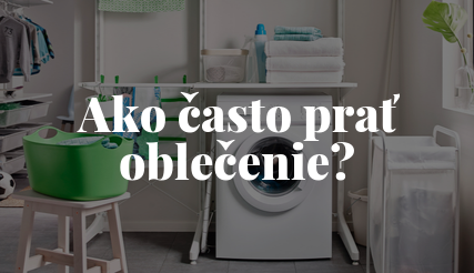 Ako často prať oblečenie: Existuje vôbec dokonalý návod?