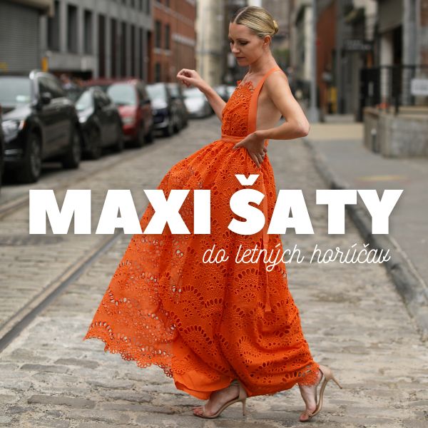 Maxi šaty do letných horúčav