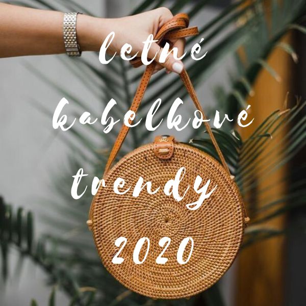 Letné kabelkové trendy 2020