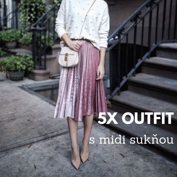 5x outfit s midi sukňou