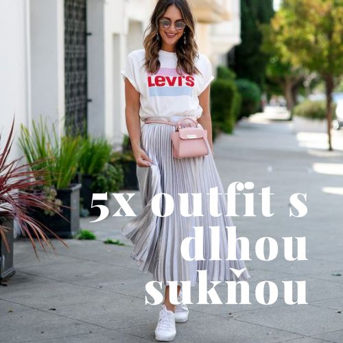 5x outfit s dlhou sukňou