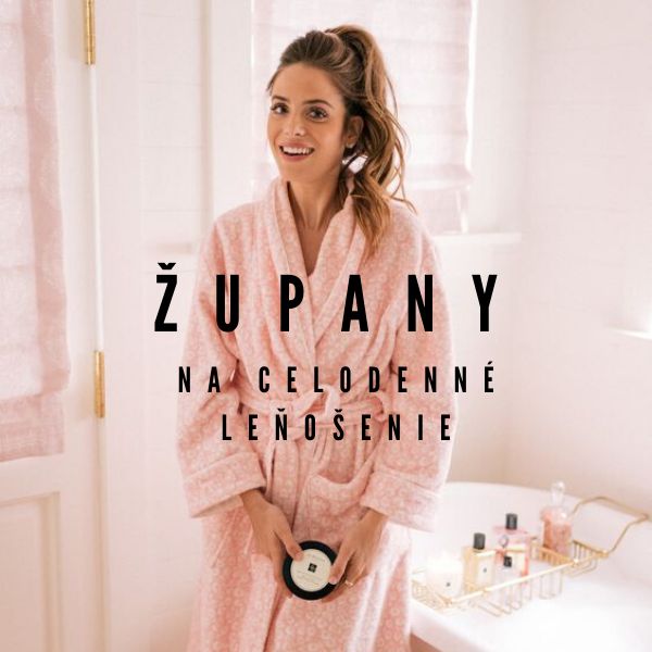 Župany na celodenné leňošenie