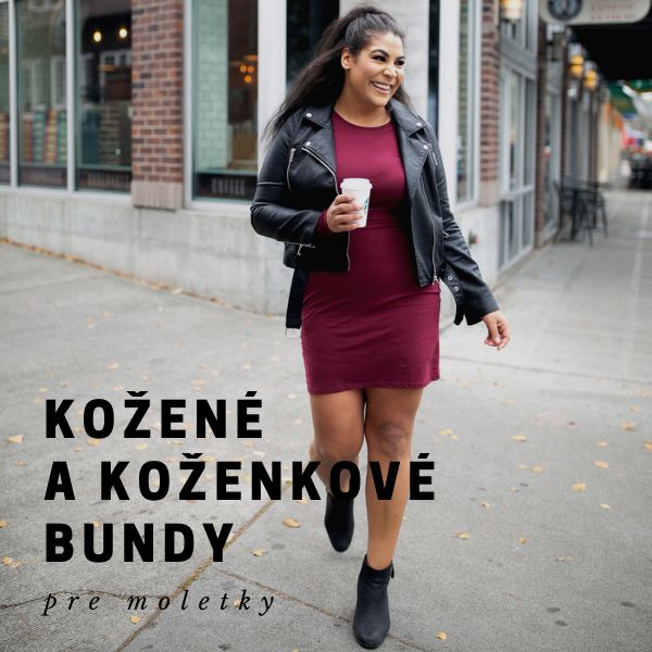 Kožené a koženkové bundy pre moletky 