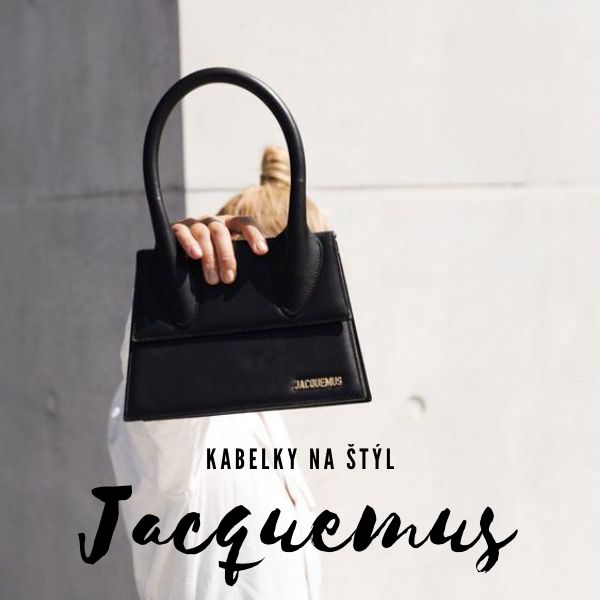Kabelky na štýl Jacquemus
