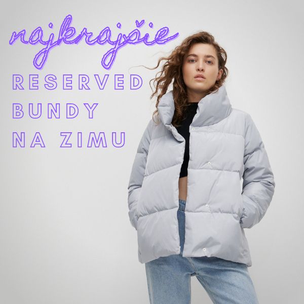 Najkrajšie Reserved bundy na zimu